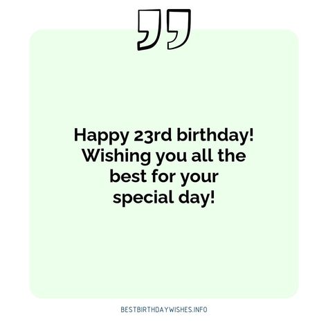 A 23rd birthday is a milestone. It is the time to celebrate the life of a special friend or family member and inspire them to keep going and keep grow... | # #BirthdayWishes Check more at https://www.ehindijokes.com/inspiring-quotes-happy-birthday-wishes/ Happy 23rd Birthday, 23rd Birthday, Quotes Happy, Time To Celebrate, Special Friend, Happy Birthday Wishes, Keep Going, Inspiring Quotes, Happy Quotes