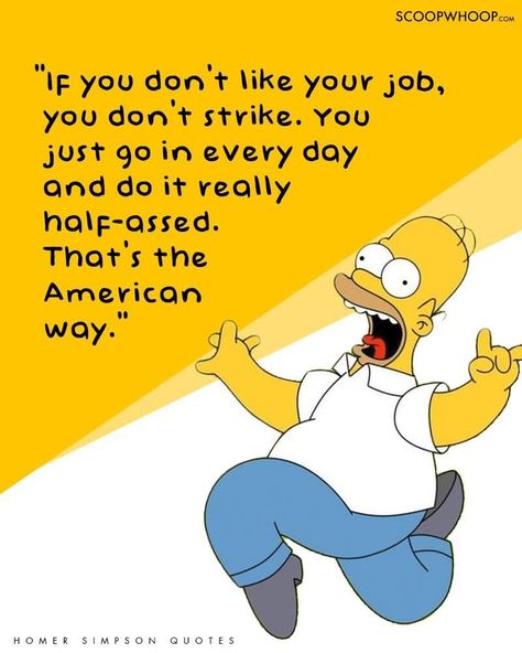 Homer Simpson Quotes, Simpson Quotes, Wisest Quotes, Simpsons Meme, Simpsons Quotes, 61st Birthday, Job Quotes, The Simpson, Homer Simpson