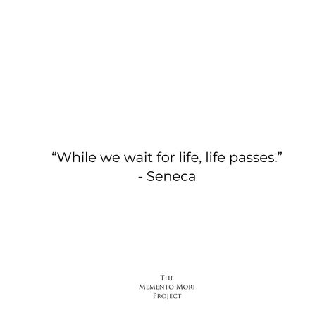 Time Passes Quickly Quotes Life, Bad Time Will Pass Quotes, Life Passing You By Quotes, Don’t Wait For Life To Be Perfect, Time Pass Quotes, Quotes About Time Passing Quickly, Time Passing Quotes, Right Time Quotes, The Time Will Pass Anyway