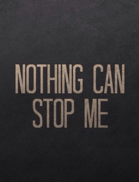 Nothing can stop me Nothing Can Stop Me, Girl Exercise, Healthy Inspiration, Hit The Floor, Note To Self, Cute Quotes, Gym Motivation, Be Yourself Quotes, Wallpaper Quotes