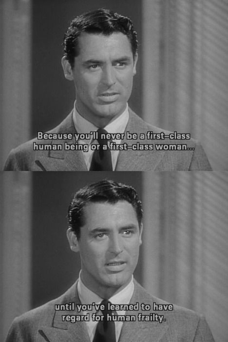 The Philadelphia Story  "Because you'll never be a first-class human being or a first-class woman until you've learned to have some regard for human frailty." Old Movie Quotes, Writer's Office, Philadelphia Story, 1940s Movies, Class Woman, Classic Movie Quotes, The Philadelphia Story, Movie Subtitles, Cinema Quotes