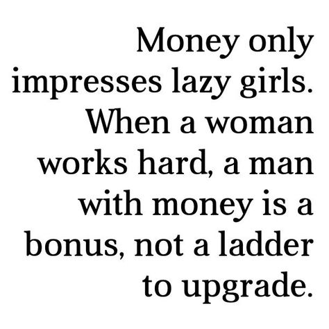 Powerful Words | Powerful words! | Quotes Money Only Impresses Lazy Women, Get Money Quotes, Working Girls, Quotes Pinterest, Cheesy Quotes, Get Money, Hard Quotes, By Regina, Real Talk Quotes