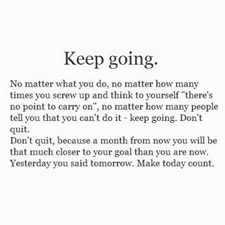 keep going. Up Quotes, Personal Quotes, Best Inspirational Quotes, Keep Trying, Screwed Up, Encouragement Quotes, No Matter What, Fitness Quotes, Daily Motivation