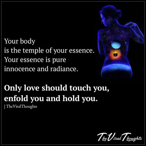 Your body is the temple of your essence. Your essence is pure innocence and radiance. Only love should touch you, enfold you, and hold you. #body #temple #innocence #radiance #love #essence #wisdom Innocence Quotes Pure, Innocence Quotes, Body Temple, Ram Dass, Opposites Attract, Touching You, Spiritual Life, Self Quotes, The Temple