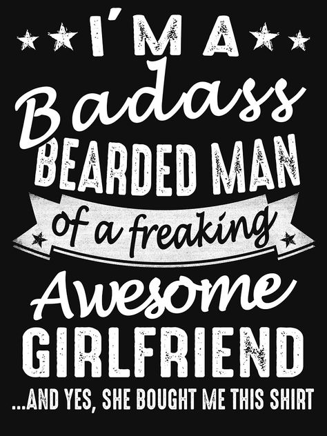 "I'm A Badass Bearded Man Of A Freaking Awesome Girlfriend" T-shirt by nice #Aff , #AFFILIATE, #Man, #Freaking, #Badass, #Bearded Bearded Men Quotes, Badass Beard, Amazing Girlfriend, Bearded Man, Freaking Awesome, Men Quotes, Bearded Men, Leggings Fashion, I Love