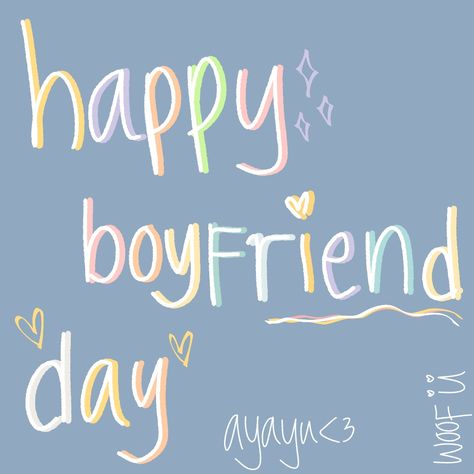 Happy International Boyfriend Day, Happy Bf Day, Happy Boyfriend Day Quotes, International Boyfriend Day, Happy Boyfriend Day, Happy National Bf Day, Boyfriends Day, National Bf Day, Thank You Boyfriend