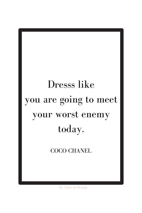 Dress like you are going to meet your worst enemy today - Coco Chanel Coco Chanel quotes Dior Quotes, February Quotes, Chanel Decor, Chanel Quotes, Coco Chanel Quotes, Poster Room, Fashion Quotes, Self Motivation, Self Love Quotes