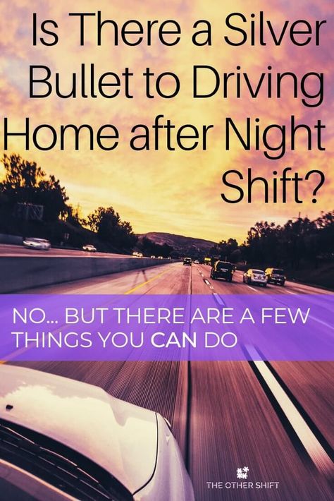 Are you looking for a silver bullet to drive home safely? Sorry to say but you won't find one. BUT there are a few things you can do. Here are some night shift tricks to surviving the graveyard shift schedule. | theothershift.com | #nightshifttips #nightshiftlife #nightshiftwife #drivingtips Nursing Lifestyle, Adulting Hacks, Single Working Mom, Flight Attendant Humor, Working Night Shift, Nurse Tips, Nursing 101, Moms Night, Graveyard Shift