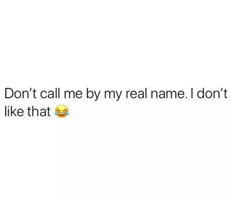 Call Me Quotes, Give Me A Nickname, Trust Yourself Quotes, Quotes About Love And Relationships, Funny Quotes Sarcasm, Story Quotes, Funny True Quotes, Romantic Dinner, Mood Humor