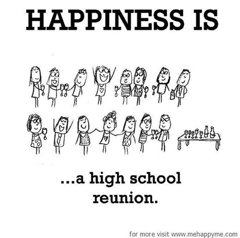 Happiness #372: Happiness is a high school reunion. High School Reunion Quotes, School Reunion Quotes, 50th High School Reunion, High School Reunion Planning, School Reunion Decorations, Reunion Quotes, Class Reunion Planning, 50th Class Reunion Ideas, High School Class Reunion