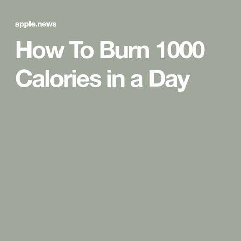 How To Burn 1000 Calories in a Day How To Burn 1000 Calories, Burn 1000 Calories A Day, 1000 Calories A Day, Burn 1000 Calories, Burn 500 Calories, Calorie Burn, 1000 Calories, 500 Calories, Calories A Day