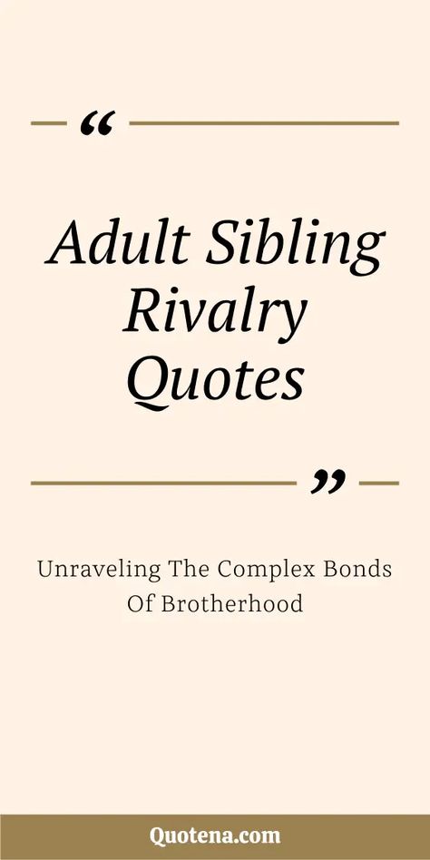 Adult Sibling Rivalry Quotes - Unraveling the Complex Bonds of Brotherhood Controlling Sibling Quotes, Family Dynamics Quotes, Rivalry Quotes, Sibling Relationships Quotes, Sibling Rivalry Quotes, Siblings Quotes, Sibling Quotes, Sibling Relationships, Sibling Rivalry