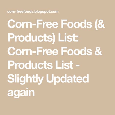 Gluten Dairy Soy Corn Free Recipes, Corn Allergy Recipes, Corn Free Recipes Allergies, Corn Free Diet, Fast Food List, Allergy Diet, Corn Allergy, Corn Free Recipes, Free Grocery List