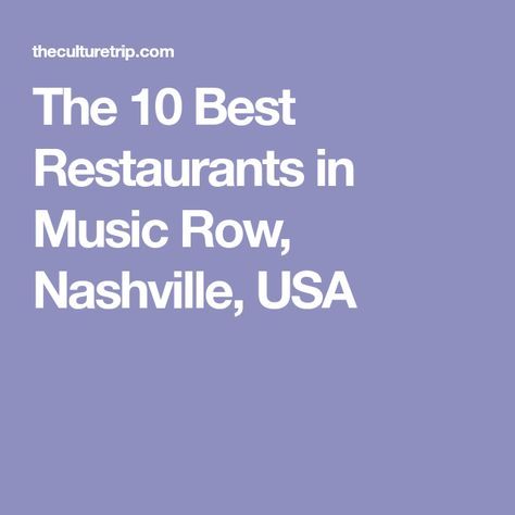 The 10 Best Restaurants in Music Row, Nashville, USA Music Row Nashville, Restaurant Music, Music Row, Music Center, Nashville Trip, Music Centers, Music City, Bachelorette Parties, World Music