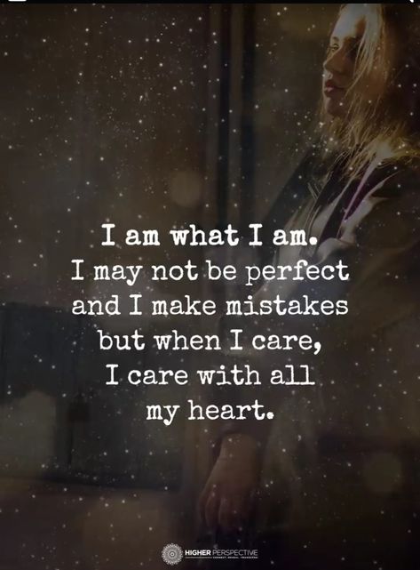 Truth!! I Am What I Am Quotes, I May Not Be The Best Quotes, I Am Not My Mistakes Quotes, I Make Mistakes Quotes I'm Not Perfect, I May Not Be Perfect Quotes, Im Doing My Best Quotes, Im Not Perfect But Im Trying Quotes, I’m Not Perfect Quotes, I’m Not Perfect