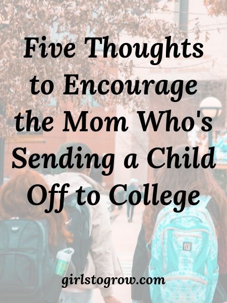 Five Thoughts to Encourage the Mom (aka Me) Who's Sending a Child Off to College - Girls To Grow College Drop Off Quotes For Moms, College Drop Off Quotes, College Mom Quotes, Freshman Quotes, College Daughter, College Parents, College Mom, First Day Of College, College Quotes