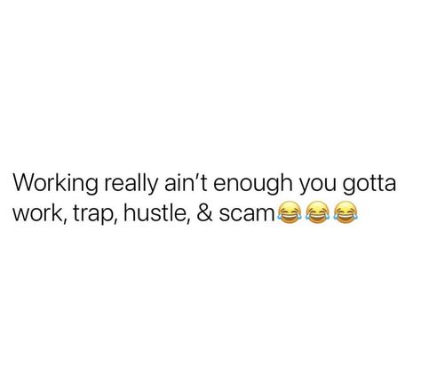 Scamming Quotes, Scammer Quotes, Trap Quotes, Trap Lifestyle, Scam Quotes, Trapped Quotes, Supreme Witch, Nicki Minaj Quotes, Rapper Quotes