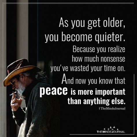 As You Get Older, You Become Quieter - https://themindsjournal.com/as-you-get-older-you-become-quieter/ Getting Older Quotes, Striped T Shirt, Quotable Quotes, Note To Self, Getting Old, Great Quotes, Wisdom Quotes, True Quotes, Inspirational Words