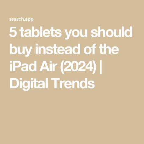 5 tablets you should buy instead of the iPad Air (2024) | Digital Trends Ipad Air 2024, Best Macbook, Best Projector, Best Gaming Laptop, Laptop Deals, Best Ipad, New Ipad Pro, Cool Desktop, Cloud Gaming