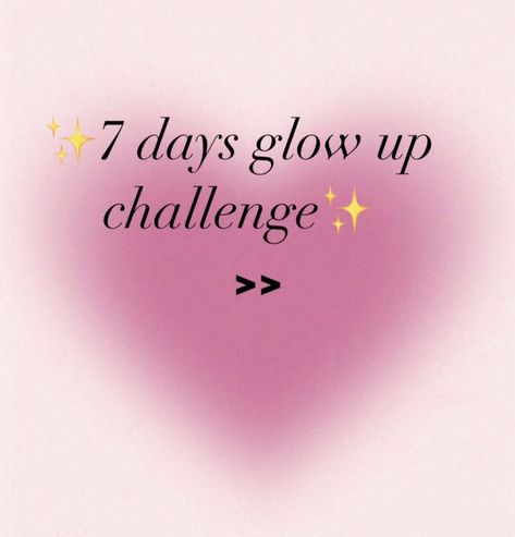 7 days glow up challenge! <3 10 Day Glow Up Challenge Skin, How To Glow In A Week, 15 Day Glow Up Challenge, Birthday Glow Up Tips, One Week Glow Up Before School, How To Glow Up In 20 Days, Glow Up 10 Days, Full Body Glow Up Challenge, 10 Days Glow Up Challenge