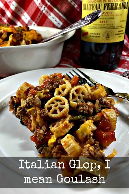 Olla-Podrida: Italian Glop, I mean Goulash Glop Recipe, Chef Inspiration, Best Italian Recipes, Italian Cheese, Canned Tomato Sauce, Goulash, Skillet Meals, Pasta Bake, How To Can Tomatoes