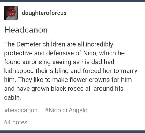 Percy Jackson Demeter, Child Of Demeter Headcanons, Nico Headcanons Pjo, Demeter Cabin Headcanons, Children Of Hades Headcanons, Hades Cabin Headcanons, Nico X Will Headcanon, Chb Headcanons, Camp Half Blood Headcanons