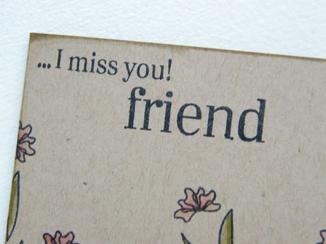 Quotes About Missing A Friend. QuotesGram by @quotesgram Miss You Friend Quotes, Missing Friends Quotes, I Miss You Friend, Dear Friend Quotes, Quotes About Missing, Losing Friends Quotes, Best Friend Miss You, Message For Best Friend, Miss You Friend