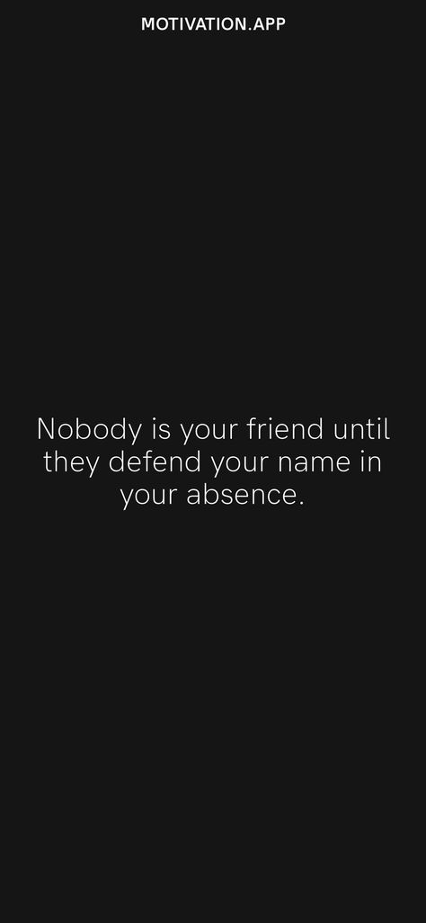 Not Everybody Is Your Friend, Absence Quotes Relationships, Sit With People Who Protect Your Name In Your Absence, Sit With People Who Protect Your Name, Your Name Quotes, Loyalty Quotes, Absence Quotes, Motivation App, Drawing Quotes