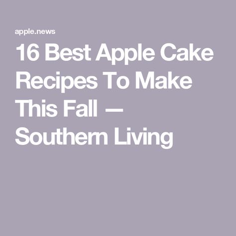 16 Best Apple Cake Recipes To Make This Fall — Southern Living Southern Living Apple Cake Recipe, Pecan Carrot Cake, Best Apple Cake, Apple Stack Cake, Stack Cake, Cream Cheese Bundt Cake, Irish Apple Cake, Cake Sheet, Cardamom Cake