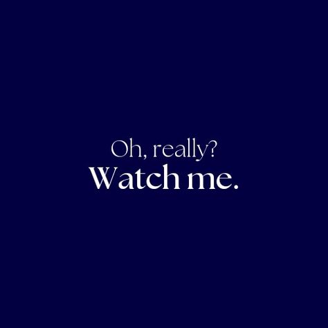 quote saying, oh really? watch me. Academic Comeback Wallpaper, Academic Comeback Quotes, Comeback Wallpaper, Comeback Quotes, Academic Comeback, Widget Photos, Ipad Widgets, Book Tropes, Birthday Cake For Mom