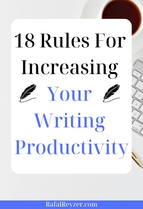 18 Rules For Increasing Your Writing Productivity | writing tips | writing advice Writing Productivity, To Do Listen, Writing Tips For Beginners, Phd Graduate, Writing Routine, Tips For Writers, Writing Time, Time Management Techniques, Achievable Goals