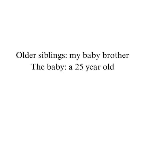 Siblings Funny Quotes, Sibling Quotes, Siblings Funny, Step Siblings, Older Siblings, Baby Brother, 25 Years Old, Day For Night, Fact Quotes