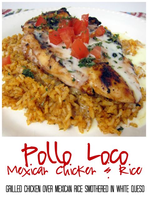 Pollo Loco - grilled chicken over Mexican rice and smothered in white queso - My favorite Mexican recipe! I literally licked my plate! SOOO good!! Mexican Chicken And Rice, Mexican Chicken, Chicken And Rice, Quesadillas, Mexican Dishes, Tex Mex, Main Dish Recipes, Burritos, I Love Food