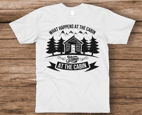 What Happens Stays At Cabin Adult T-shirt cabin life t-shirt cabin vacation cabin trip adult clothing graphic tee Ocean Cabin, Cabin Decor Ideas, Doctors Office Decor, Helen Ga, Cabin Trip, Wife Style, Cabin Vacation, Trip Shirts, Vacation Cabin