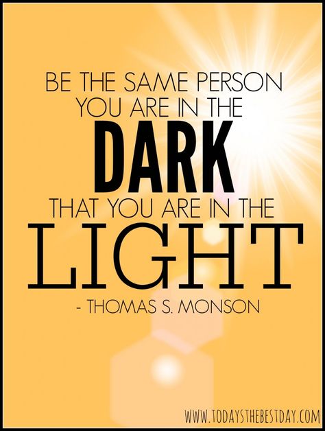 Be the same person you are in the dark, that you are in the light. LDS General Conference 2014 Quotes Mormon Quotes, Lds General Conference, General Conference Quotes, Conference Quotes, Light And Darkness, Church Quotes, Be The Light, Spiritual Thoughts, Lds Quotes