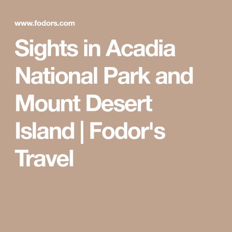 Sights in Acadia National Park and Mount Desert Island | Fodor's Travel Mount Desert Island, Maine Vacation, National Parks Usa, Desert Island, Acadia National Park, Island Travel, Island Vacation, Scenic Drive, Vacation Hotel