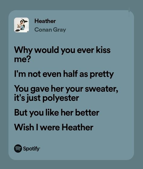 Canon Gray Aesthetic, Heather Quotes Conan Gray, Heather Conan Gray Aesthetic Lyrics, I Love You In Conan Gray Lyrics, Heather Song Lyrics, Heather Conan Gray Lyrics, Heather Aesthetic Conan Gray, Heather Conan Gray Aesthetic, Conan Gray Song Lyrics