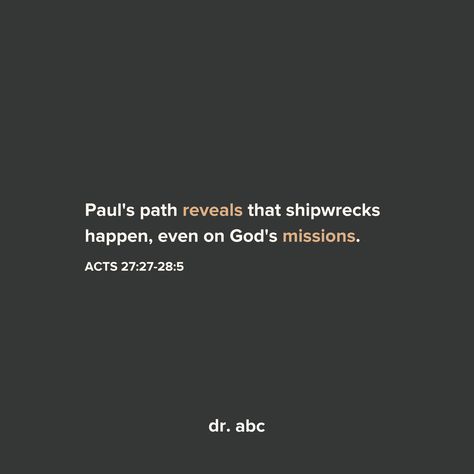 Paul's path reveals that shipwrecks happen, even on God's missions. Acts 27:27-28:5 Acts 27, Acting, Abc, Spirituality, Quotes