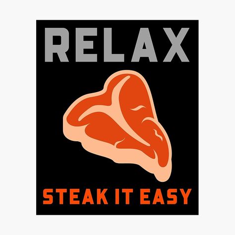 "Relax Steak it Easy BBQ" Poster by AndApArt | Redbubble Steak Quotes Funny, Steak Quotes, Steaks Quotes, Grill Quotes, Baking Signs, Beef Quotes, Bbq Jokes, Bbq Poster, Big Steak