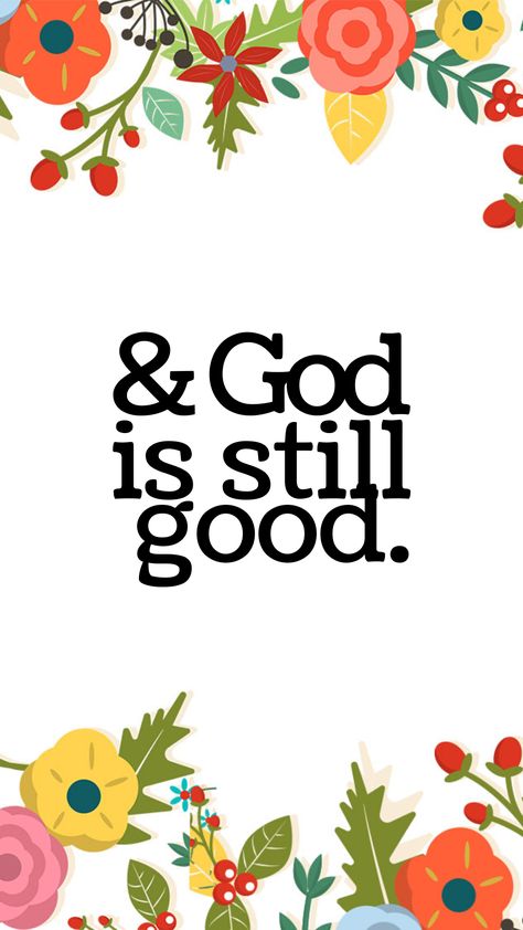 God Has Made Everything Beautiful In Its Time, God Is Still Good, God Is Good All The Time Wallpaper, God Is So Good, God Is Good Even When Life Is Not, Go To God First Not Last Wallpaper, God Is Too Good To Be Unkind, Christian Quotes Scriptures, God Made Me