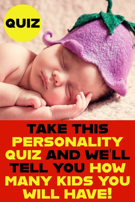 How Many Kids Will I Have Quiz, Personality Quizzes For Kids, Baby Quiz, Quizzes For Kids, Online Quizzes, Spoiled Kids, How Many Kids, Personality Quiz, Personality Quizzes