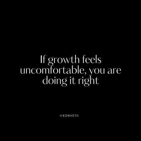 Growth is uncomfortable sometimes. The discomfort is a sign of progress... well done. Follow us, let's build a community of people actually living not just existing. LinkedIn: @Konvetii Instagram: @konvetii Pinterest: @konvetii #konvetii #everyoneshouldlive #1in400trillion #affirmation #ambition #growth #confidence #dailyinspiration #inspiration #mindset #motivational #quoteoftheday #motivationalquotes #success #successful #selfcare #selflove #aesthetic #aesthetics #quotes ⁠#journeytosucc... Growth Is Uncomfortable Quotes, Uncomfortable Quotes, Uncomfortable Quote, Growth Is Uncomfortable, Selflove Aesthetic, Just Existing, Ambition Quotes, Build A Community, Do It Right