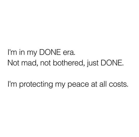 When You’re Done Quotes, Im In My Era Quotes, Me Era Quotes, So Done Quotes, In My Era Quotes, Era Quotes, Done Quotes, Stuff To Do, Love Quotes