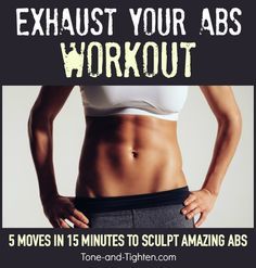 exhaust-your-abs-workout-tone-tighten Tone Abs Workout, 15 Minute Ab Workout, 15 Minute Abs, Total Ab Workout, Ab Muscles, Total Abs, Abs Workout At Home, Effective Ab Workouts, Tone Legs