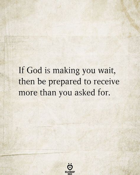 If God is making you wait, then be prepared to receive more than you asked for. God Related Quotes, Waiting For You Quotes, Waiting Quotes, Pray Wait Trust, Planner Quotes, God Made Me, God Made You, Gods Love Quotes, Inspirational Quotes About Love