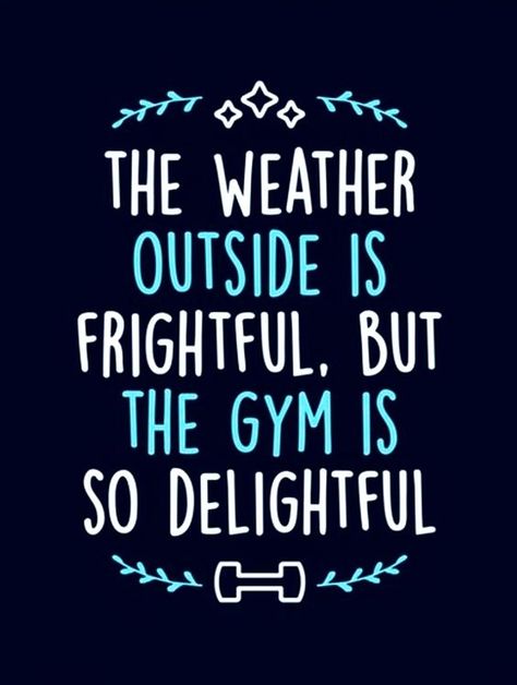 Oh the weather outside is frightful, but the GYM is so delightful. {Workout Motivation, Fitness Motivation} Fitness Quotes Funny Gym Humor, Fitness Memes, Fitness Humor, Fitness Motivation Pictures, Fitness Motivation Quotes Inspiration, Gym Quote, Health Fitness Motivation, Workout Memes, Fitness Inspiration Quotes