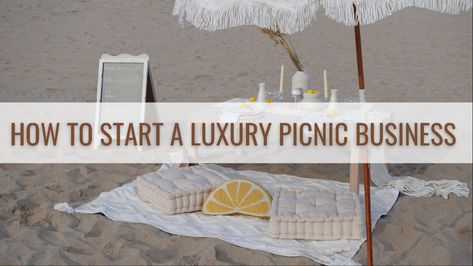 How To Start A Picnic Business, How To Start A Luxury Picnic Business, Picnic Business Ideas, Luxury Picnic Business, Lux Picnic, Picnic Luxury, Posh Picnic, Picnic Business, Luxury Picnics