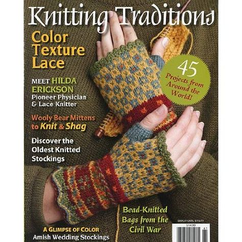 Knitting Traditions Winter 2011 *** You can get more details by clicking on the image. (This is an affiliate link) Herringbone Braid, Woolly Bear, Fingerless Mitts, Knitting Magazine, Knitting Books, Colorful Socks, Knitting Accessories, Knitted Bags, Color Textures