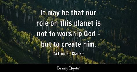 Arthur C. Clarke Quotes Arthur C Clarke Quotes, Arthur C Clarke, Worship God, Public Art, Inspirational Words, Quotes, Art