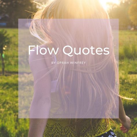 Flow Quotes Inspirational, Flow Quotes, Oprah Quotes, Oprah Winfrey Quotes, Find My Passion, Happy Stories, Praying To God, Forever Grateful, Millionaire Mindset